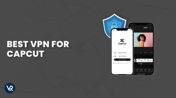 Set Up CapCut with VPN for Best Performance