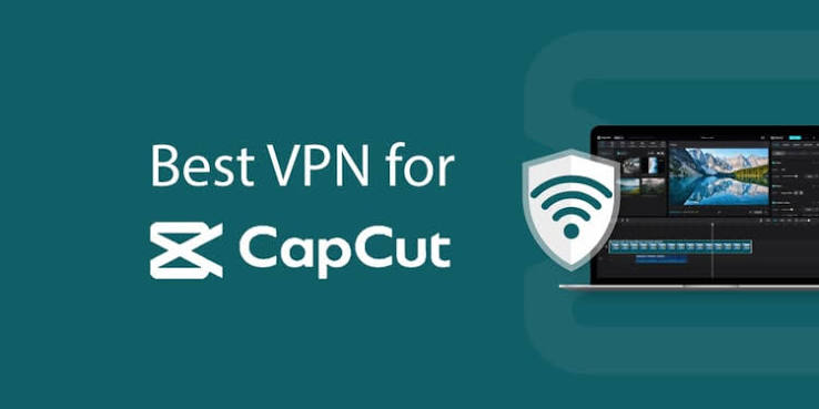 Best VPN for CapCut Android free in 2026
