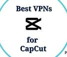 Best VPN for CapCut Android in 2026